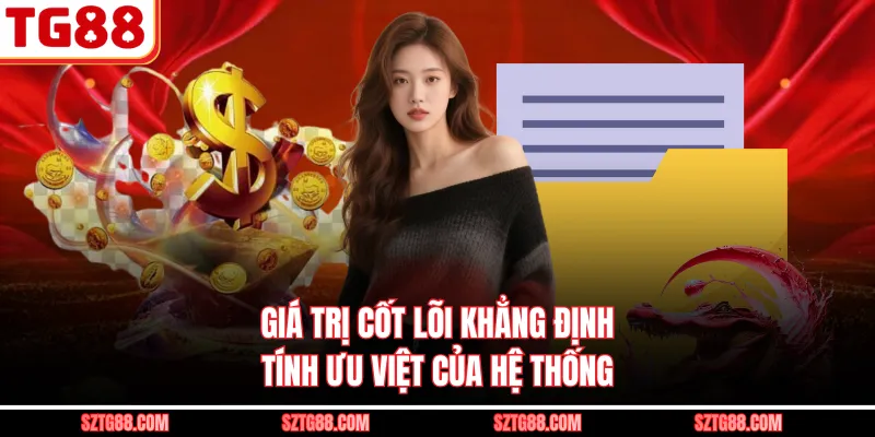 Giá trị cốt lõi khẳng định tính ưu việt của hệ thống