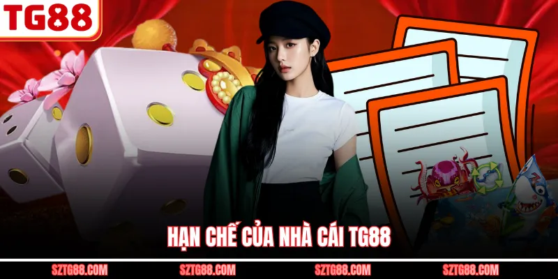 Hạn chế của nhà cái TG88