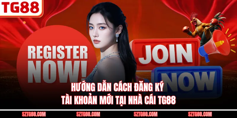 Hướng dẫn cách đăng ký tài khoản mới tại nhà cái TG88