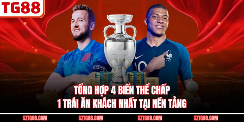 Tổng hợp 4 biến thể chấp 1 trái ăn khách nhất tại nền tảng