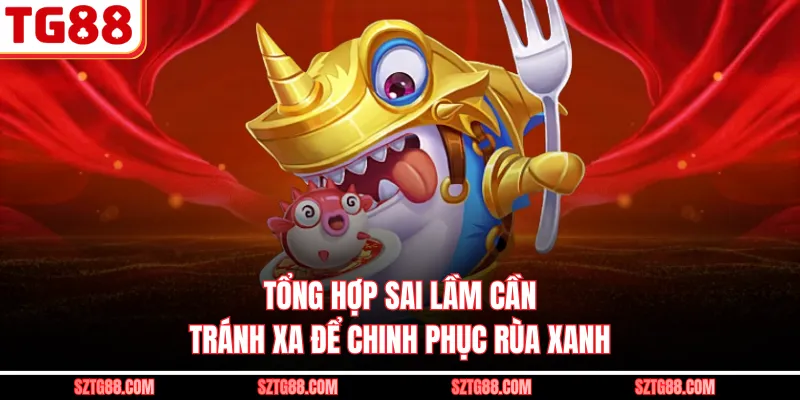 Tổng hợp sai lầm cần tránh xa để chinh phục rùa xanh